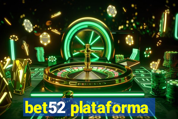 bet52 plataforma